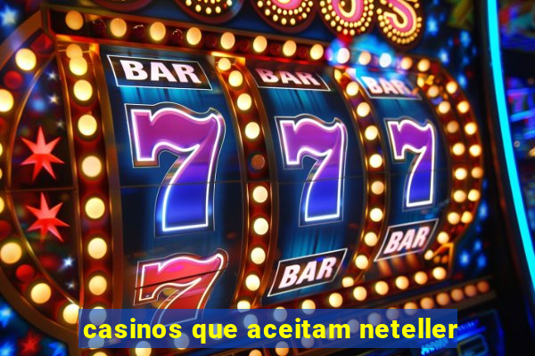 casinos que aceitam neteller